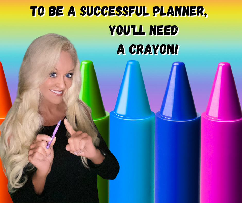 To Be A Successful Planner, You’ll Need A Crayon!