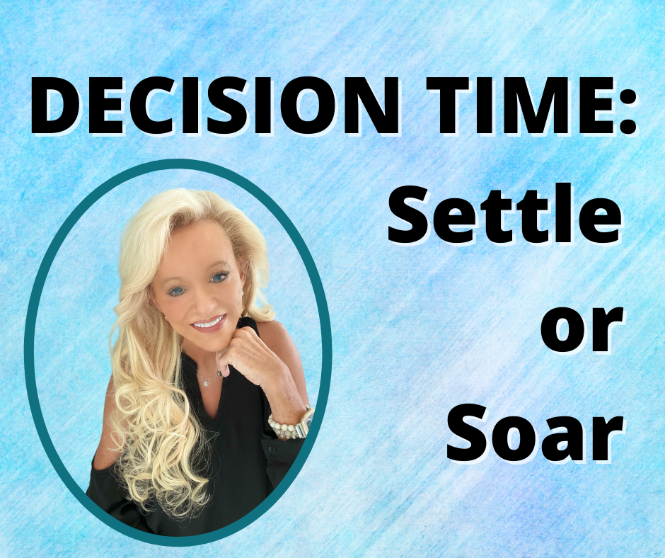 DECISION TIME … Settle or Soar