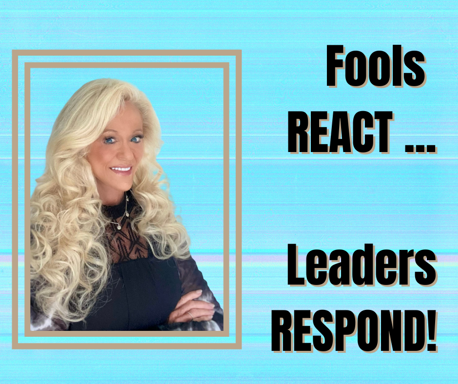 Fools React, Leaders Respond