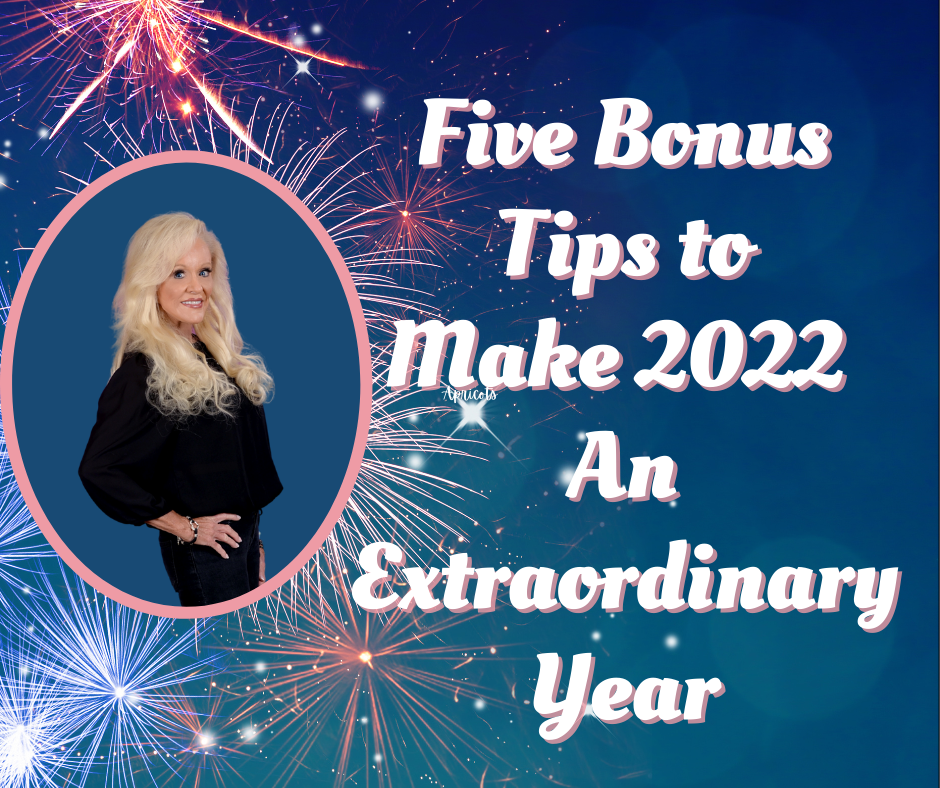Five Bonuses Tips to Make 2022 An EXTRAORDINARY Year