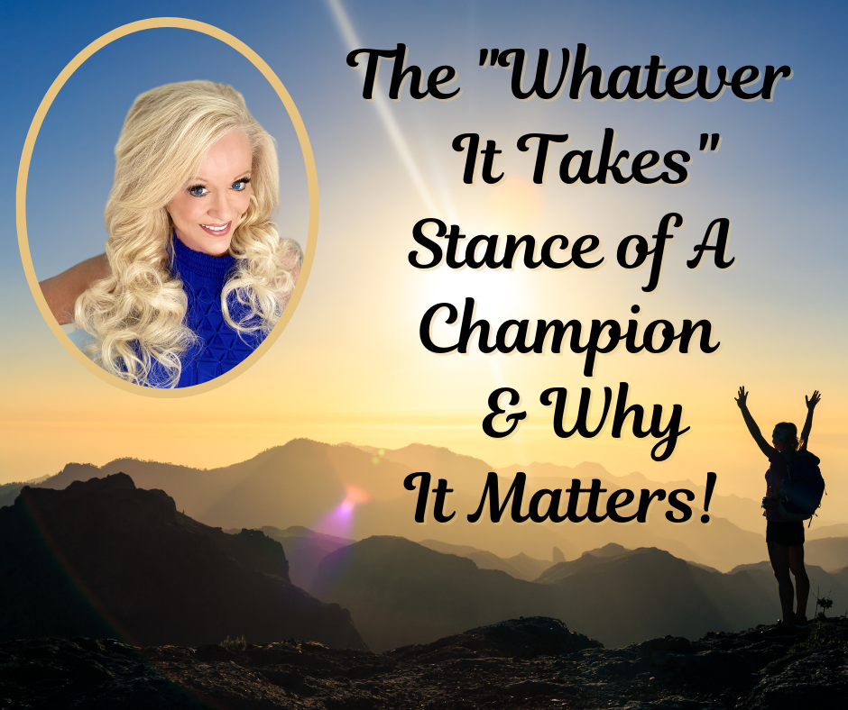 The “Whatever It Takes” Stance of A Champion & Why It Matters