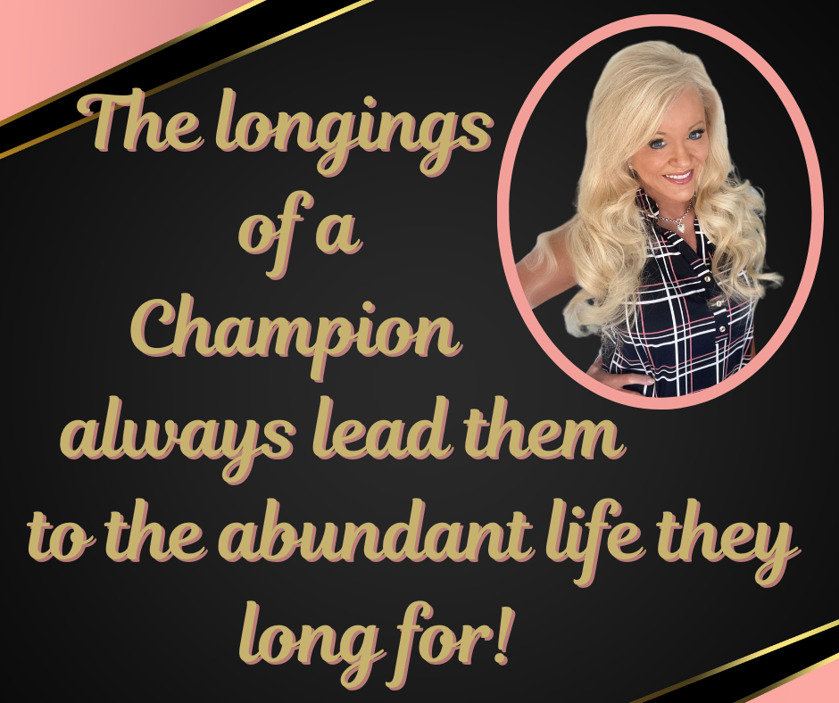 The Longings of A Champion (That Lead to Abundant Life)