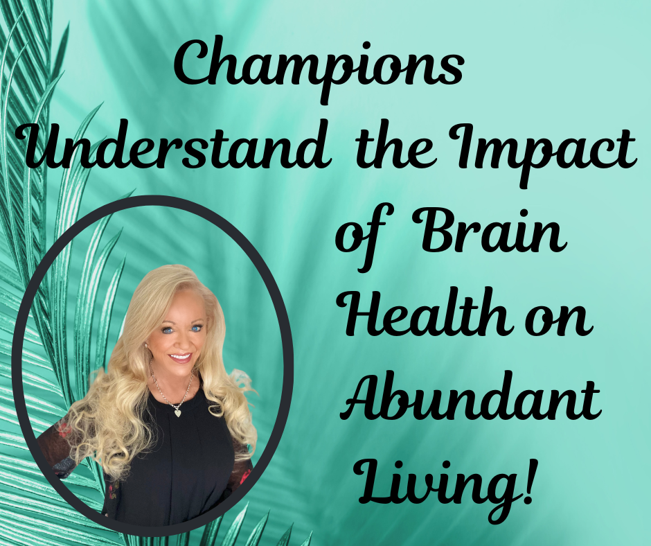 A Champion’s Understanding of Brain Health & the Abundant Life