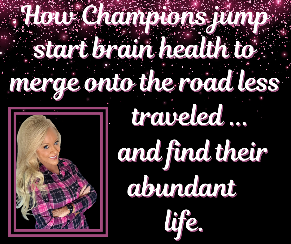 How Champions Jump Start Brain Health to Step Onto the Road Less Traveled (Abundant Life)