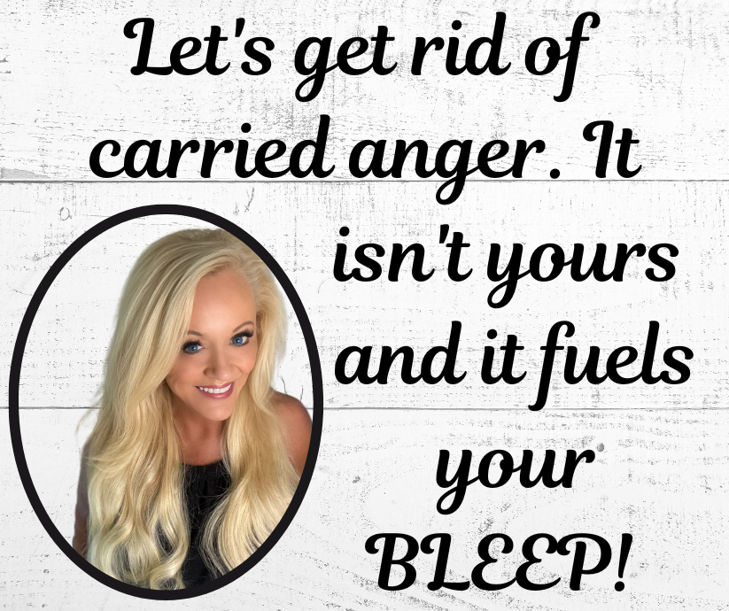 Resolving the Carried Anger That Fuels Your Bleep (Part I)