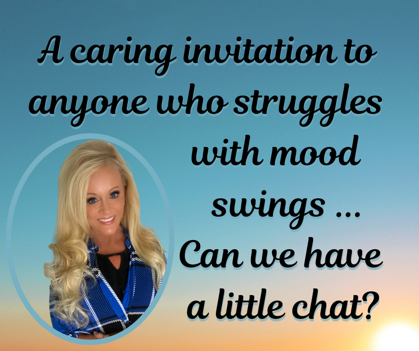 A Caring Invitation to Those Who Struggle with Mood Swings
