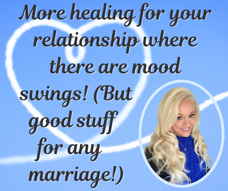 More Healing for Relationships Where One or Both Struggle with Mood Swings