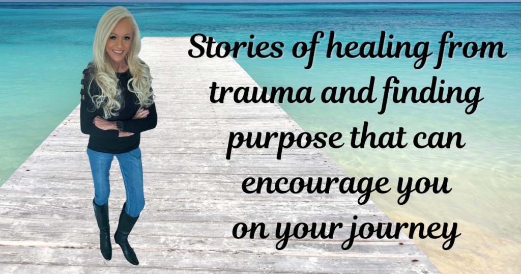 A Story of Trauma Healing and Purpose to Inspire Your Journey