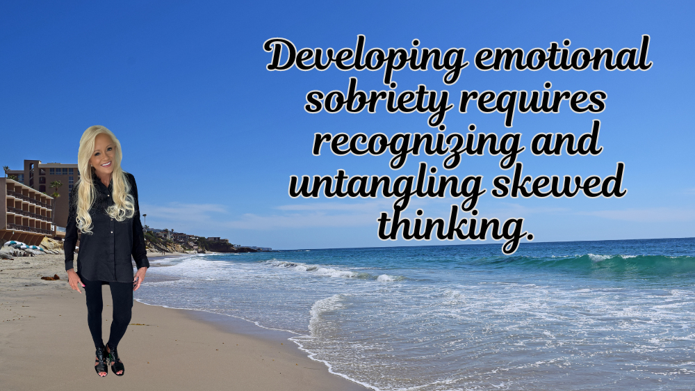 Developing Emotional Sobriety Requires Recognizing & Untangling Skewed Thinking