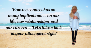 How We Attach Affects EVERYTHING In Our Lives
