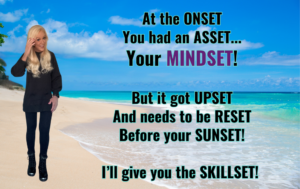 Your MINDSET Got Upset & Needs A Reset! Here’s the Skillset!